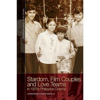 Stardom, Film Couples and Love Teams in 1970s Philippine Cinema