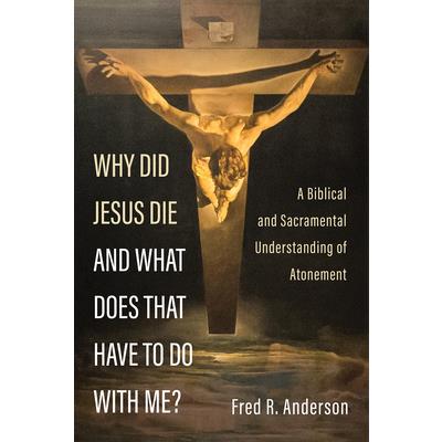 Why Did Jesus Die and What Does That Have to Do with Me?