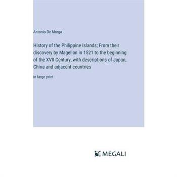 History of the Philippine Islands; From their discovery by Magellan in 1521 to the beginning of the XVII Century, with descriptions of Japan, China and adjacent countries