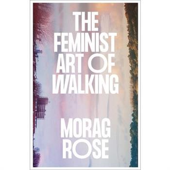 The Feminist Art of Walking