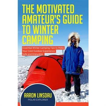 The Motivated Amateur's Guide to Winter Camping