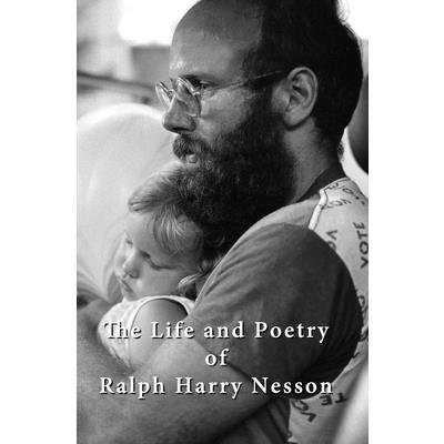 The Life and Poetry of Ralph Harry Nesson