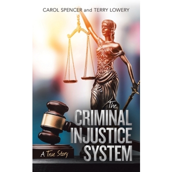 The Criminal Injustice System