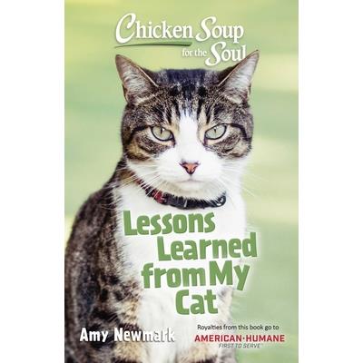 Chicken Soup for the Soul: Lessons Learned from My Cat