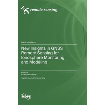 New Insights in GNSS Remote Sensing for Ionosphere Monitoring and Modeling
