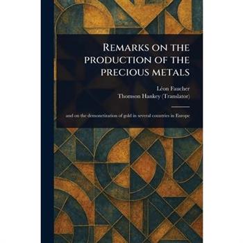 Remarks on the Production of the Precious Metals