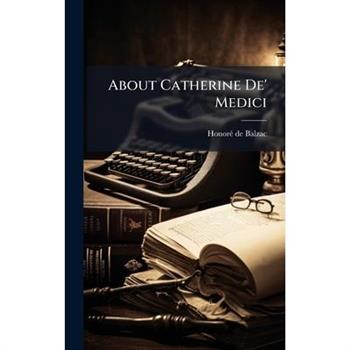 About Catherine De’ Medici