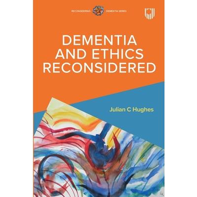 Dementia and Ethics Reconsidered