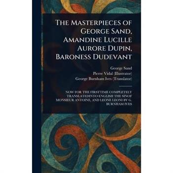 The Masterpieces of George Sand, Amandine Lucille Aurore Dupin, Baroness Dudevant