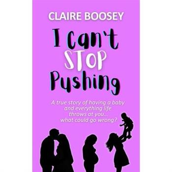 I Can't Stop Pushing