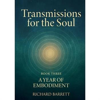 Transmissions for the Soul, Book Three, A Year of Embodiment