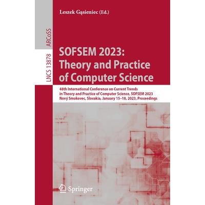 Sofsem 2023: Theory and Practice of Computer Science
