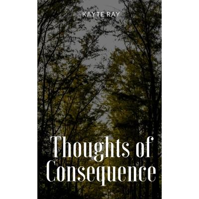 Thoughts of Consequence