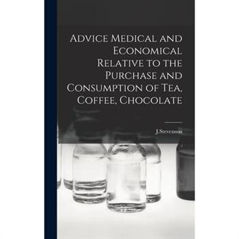 Advice Medical and Economical Relative to the Purchase and Consumption of Tea, Coffee, Chocolate
