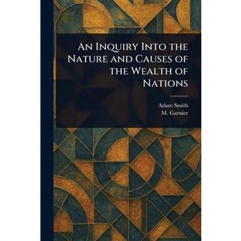 An Inquiry Into the Nature and Causes of the Wealth of Nations