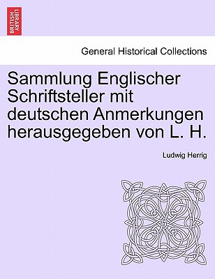 Sammlung Englischer Schriftsteller Mit Deutschen Anmerkungen Herausgegeben Von L. H.
