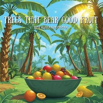 Trees That Bear Good Fruit