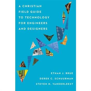 A Christian Field Guide to Technology for Engineers and Designers