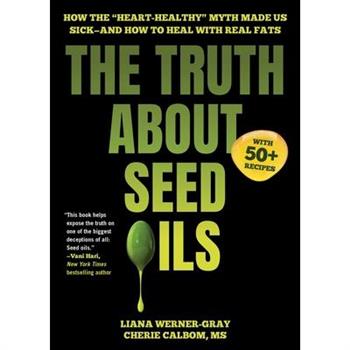 The Truth about Seed Oils