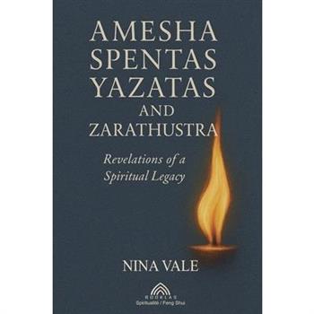 Amesha Spentas, Yazatas, and Zarathustra
