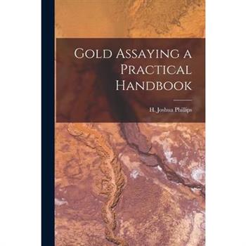 Gold Assaying a Practical Handbook