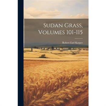 Sudan Grass, Volumes 101-115
