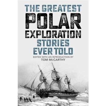 The Greatest Polar Exploration Stories Ever Told