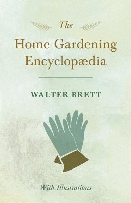 The Home Gardening Encyclop疆dia - With Illustrations