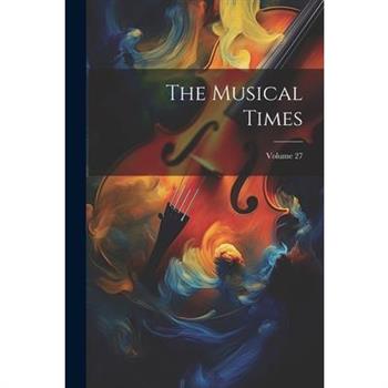 The Musical Times; Volume 27