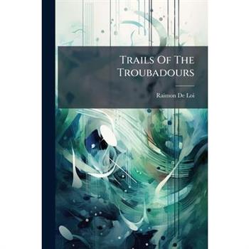 Trails Of The Troubadours