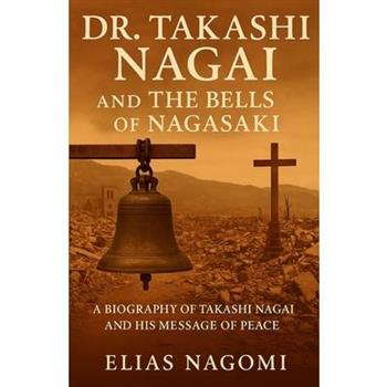 Dr. Takashi Nagai and The Bells of Nagasaki
