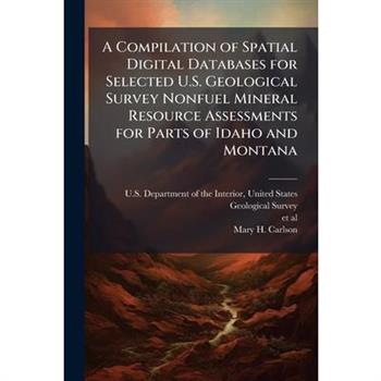 A Compilation of Spatial Digital Databases for Selected U.S. Geological Survey Nonfuel Mineral Resource Assessments for Parts of Idaho and Montana