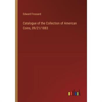 Catalogue of the Collection of American Coins, 09/21/1883