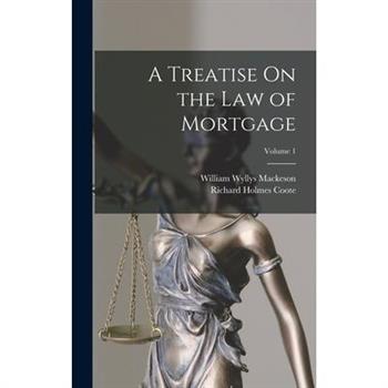 A Treatise On the Law of Mortgage; Volume 1