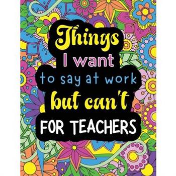 Things I want to say at work but can’t for teachers