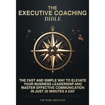 The Executive Coaching Bible