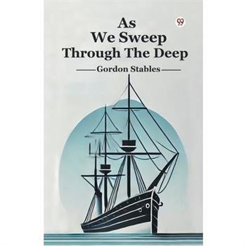 As We Sweep Through The Deep