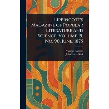 Lippincott's Magazine of Popular Literature and Science, Volume 15, No. 90, June, 1875