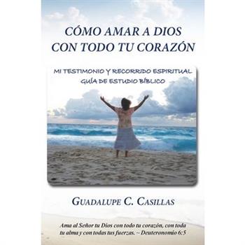 C籀mo amar a Dios con todo tu coraz籀n