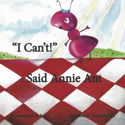 I Can’t! Said Annie Ant