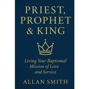 Priest, Prophet & King