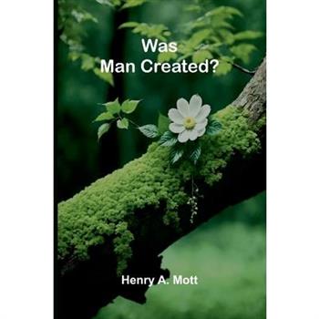 Was Man Created?