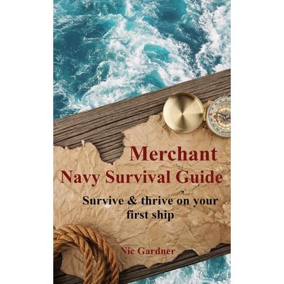 Merchant Navy Survival GuideSurvive & thrive on your first ship