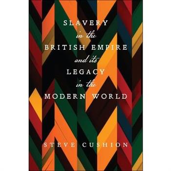 Slavery in the British Empire and Its Legacy in the Modern World