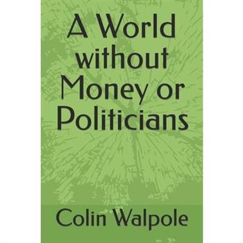 A World without Money or Politicians