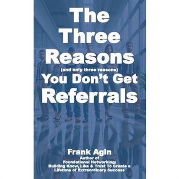 The Three Reasons You Don’t Get Referrals