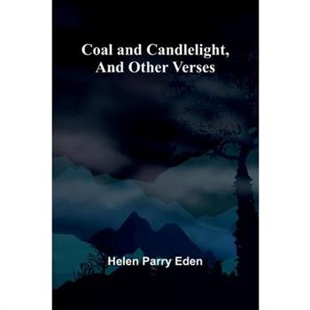 Coal And Candlelight, And Other Verses