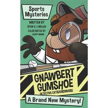 Gnawbert Gumshoe Sports Mysteries
