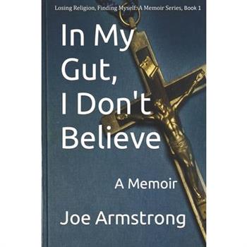 In My Gut, I Don’t Believe