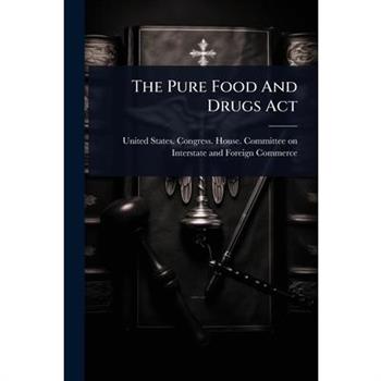 The Pure Food And Drugs Act